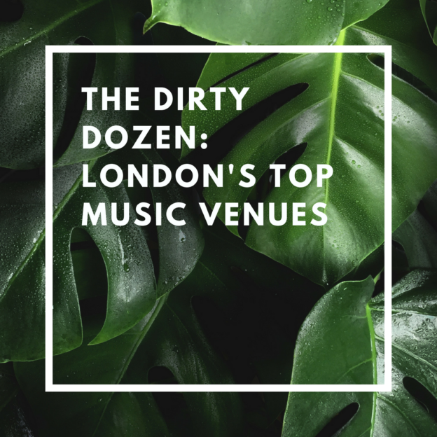 the dirty dozen_ london's top music venues