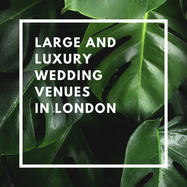 large and luxury wedding venues in london