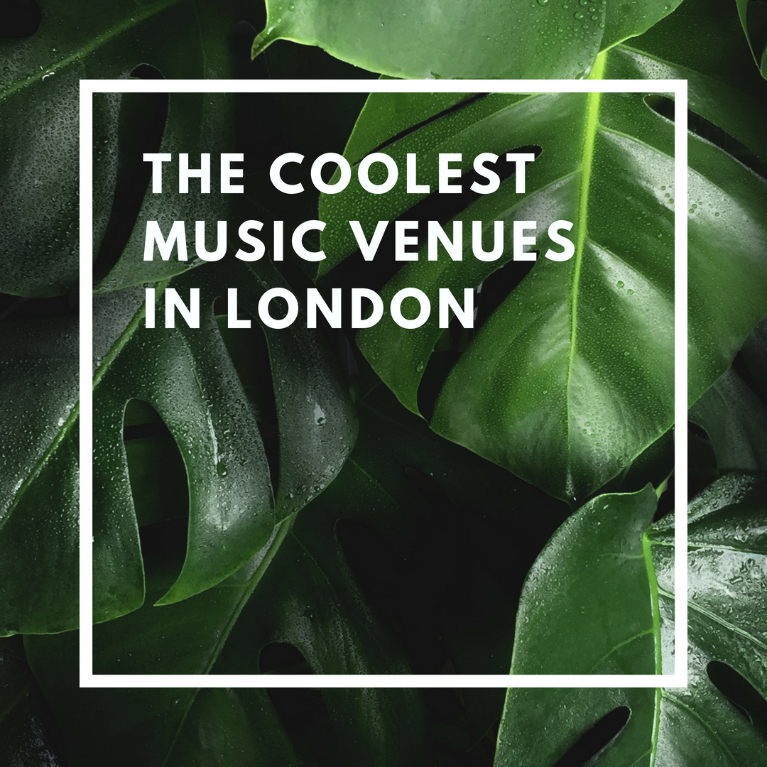 The Coolest Music Venues In London London Venue Hire