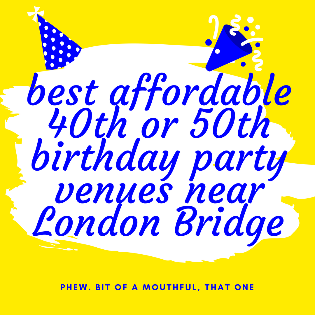 best-affordable-40th-or-50th-birthday-party-venues-near-london-bridge